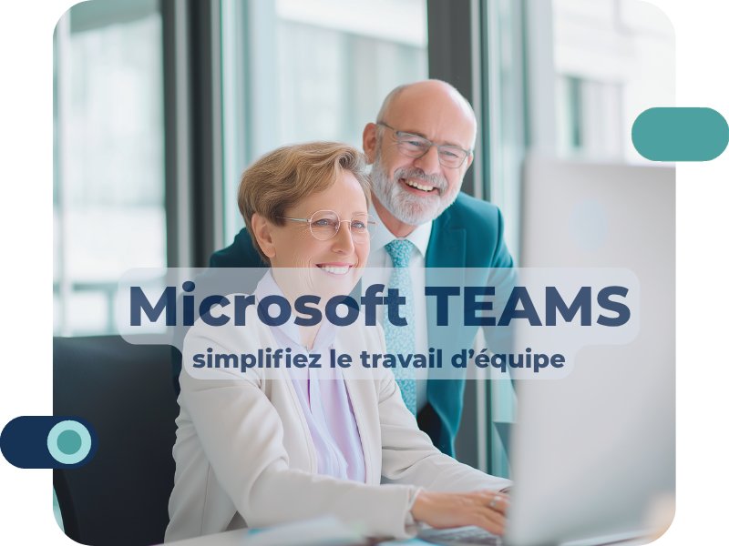 Teams : simplifiez le travail d’équipe